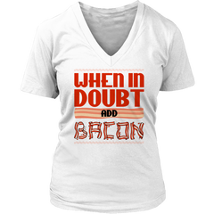 Limited Edition -When in Doubt Add Bacon