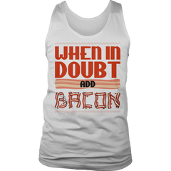 Limited Edition -When in Doubt Add Bacon