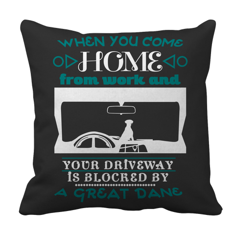 Limited Edition - When You Come Home from Work and Your Driveway is Blocked by a Great Dane Tee