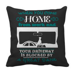 Limited Edition - When You Come Home from Work and Your Driveway is Blocked by a Great Dane Tee