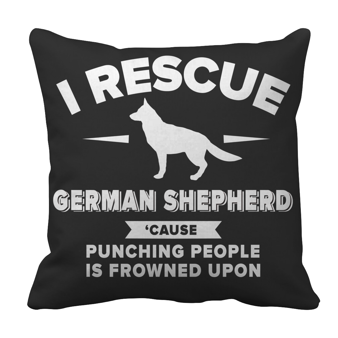 Limited Edition - I Rescue German Shepherd Cause Punching People Is Frowned Upon Tee