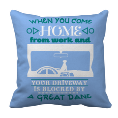 Limited Edition - When You Come Home from Work and Your Driveway is Blocked by a Great Dane Tee