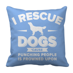 Limited Edition - I Rescue Dogs Cause Punching People Is Frowned Upon Tee