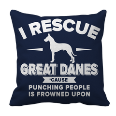 Limited Edition - I Rescue Great Danes Cause Punching People Is Frowned Upon Tee