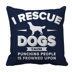 Limited Edition - I Rescue Dogs Cause Punching People Is Frowned Upon Tee
