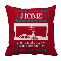 Limited Edition - When You Come Home from Work and Your Driveway is Blocked by a Great Dane Tee