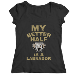Limited Edition -  My Better Half is a Labrador
