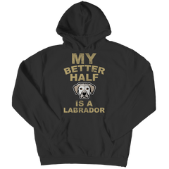 Limited Edition -  My Better Half is a Labrador