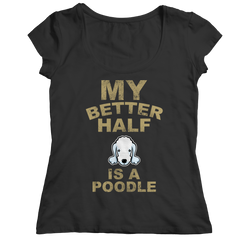 Limited Edition -  My Better Half is a Poodle