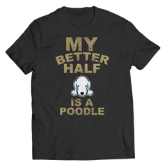 Limited Edition -  My Better Half is a Poodle