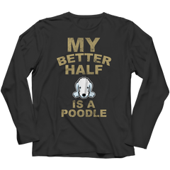 Limited Edition -  My Better Half is a Poodle
