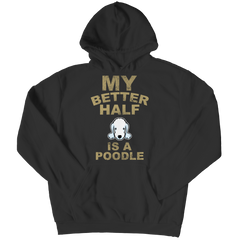 Limited Edition -  My Better Half is a Poodle