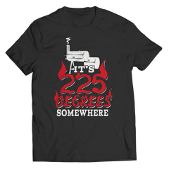 Limited Edition -It's 225 Degrees Somewhere