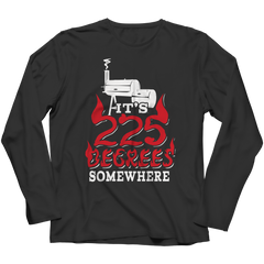Limited Edition -It's 225 Degrees Somewhere
