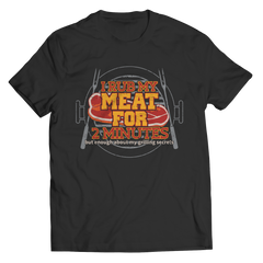 Limited Edition - I Rub My Meat For 2 Minutes